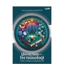 Glosarium dan Terminologi : Psikiatri, Psikologi dan Keperawatan Jiwa