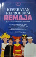 Kesehatan Reproduksi Remaja : Teori dan Program Pelayanan di Indonesia