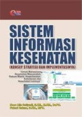 Sistem Informasi Kesehatan : Konsep. Strategi dan Implementasinya