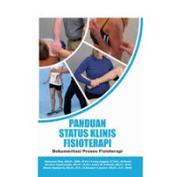 Image of Panduan Status Klinis Fisioterapi : Dokumentasi Proses Fisioterapi